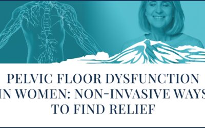 Pelvic Floor Dysfunction in Women: Non-Invasive Ways to Find Relief